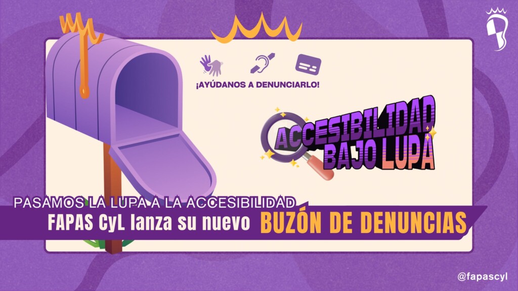Cartel promocional de la campaña "Accesibilidad bajo lupa" de FAPAS CyL. A la izquierda aparece la ilustración en perspectiva de un buzón postal americano de color morado con la compuerta abierta. A la derecha, el logotipo estilizado de la campaña con una lupa enfocando el texto y tres pequeños iconos superiores que representan la lengua de signos, un audífono y subtítulos. En la franja inferior se lee el texto "Pasamos la lupa a la accesibilidad. FAPAS CyL lanza su nuevo BUZÓN DE DENUNCIAS" junto al usuario @fapascyl.